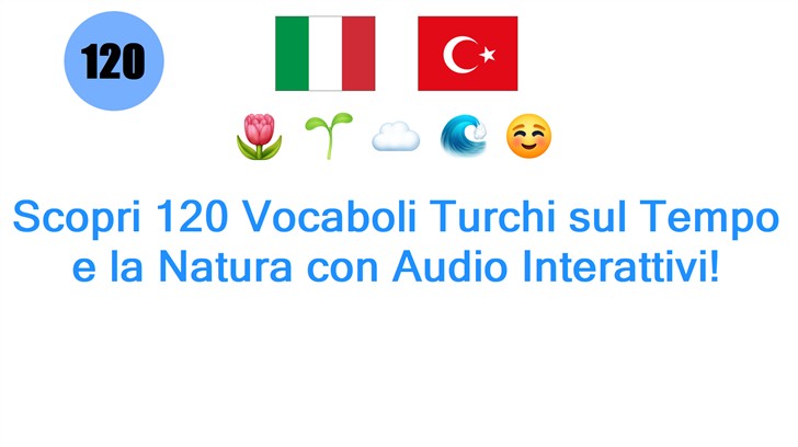 Scopri 120 Vocaboli Turchi sul Tempo e la Natura con Audio Interattivi!